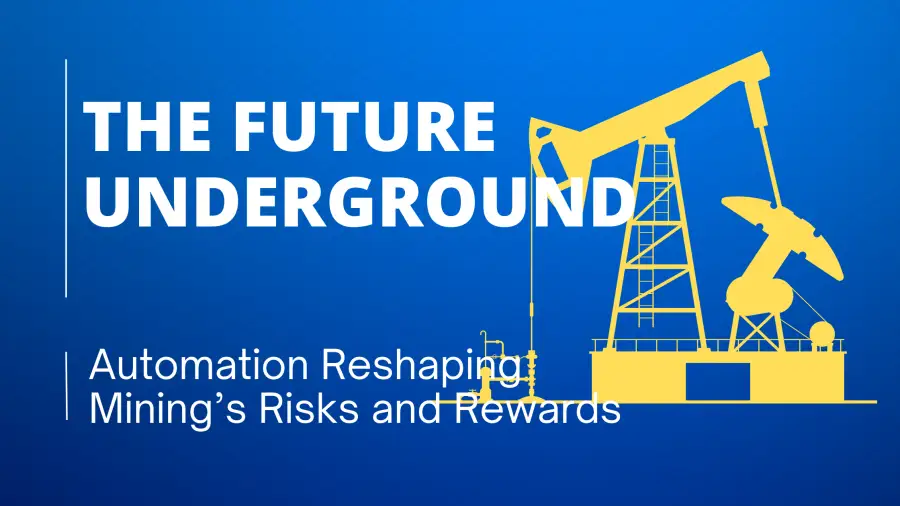 The Future Underground: Automation Reshaping Mining’s Risks and Rewards