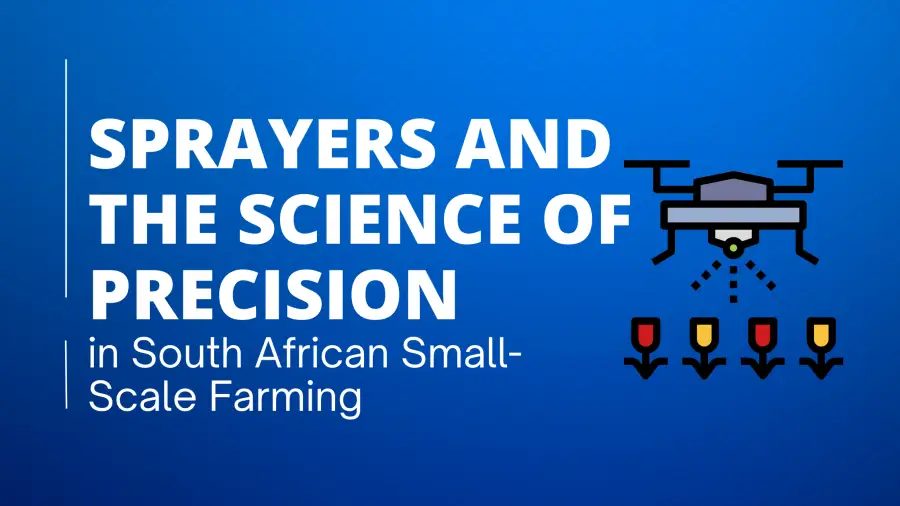 Sprayers and the Science of Precision in South African Small-Scale Farming