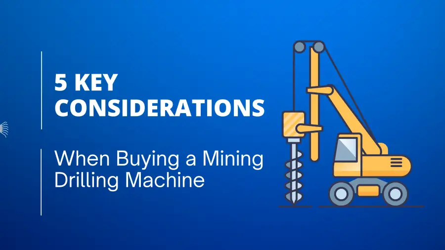 5 Key Considerations When Buying a Mining Drilling Machine