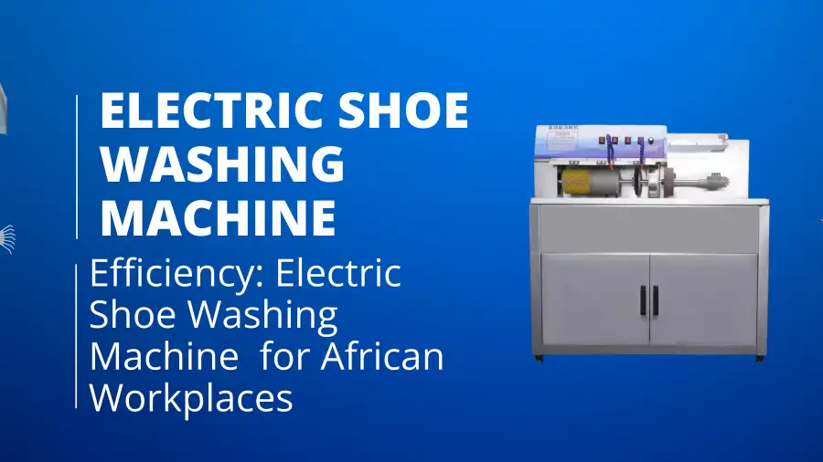 Unlocking Industrial Efficiency: Electric Shoe Washing Machine sldb for African Workplaces