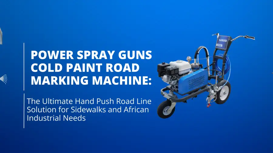 Power Spray Guns Cold Paint Road Marking Machine: The Ultimate Hand Push Road Line Solution for Sidewalks and African Industrial Needs