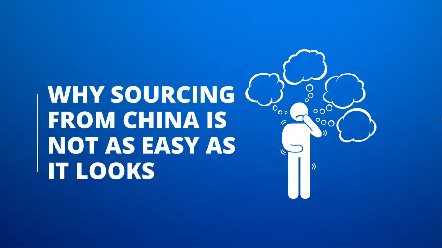 Why Sourcing from China Is Not as Easy as It Looks