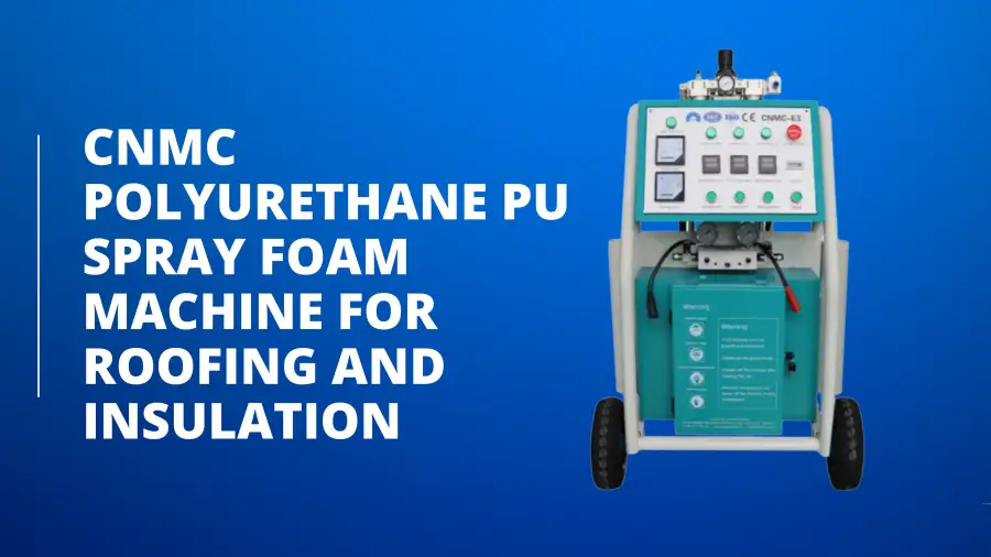 CNMC Polyurethane PU Spray Foam Machine for Roofing and Insulation: The Ultimate Solution for Efficient Industrial Insulation in Africa