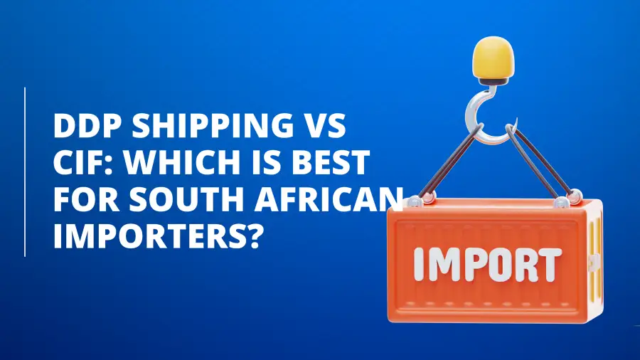 DDP Shipping vs CIF: Which Is Best for South African Importers?